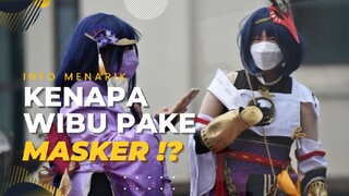 kenapa dengan wibuu ? kenapa selalu pake masker !?? skuy kita jelaskan!!!