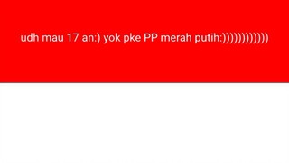 yok udh mau 17 an nih pke PP merah putih ayooooo