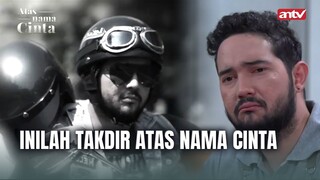 Emir Dibutakan Sama Dendam, Sampai Akhirnya Kehilangan Semua | Atas Nama Cinta ANTV Eps 25 (4/6)