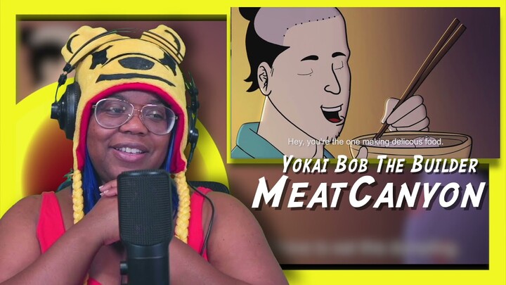 Yokai Bob The Builder | MeatCanyon | AyChristene Reacts