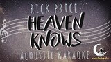 HEAVEN KNOWS - Rick Price ( Acoustic Karaoke )