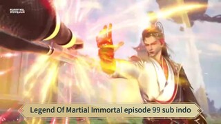 Legend Of Martial Immortal episode 99 sub indo