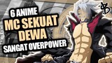 6 Rekomendasi Anime OVERPOWER MC Sekuat Dewa