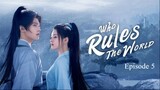 Who Rules The World Episode 5 (English Sub)
