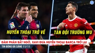 TIN BÓNG ĐÁ 11/11| | Xavi đưa huyền thoại Barca trở lại; Ronaldo lên làm đội trưởng MU?