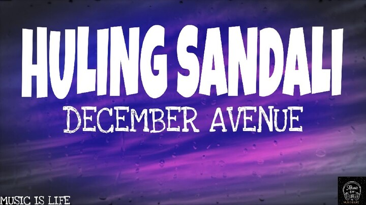 DECEMBER AVENUE-HULING SANDALI(LYRICS)