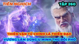 Tiên Nghịch Tập 260 | Thiên Vận Tử Chính Là Thiên Đạo, Vương Lâm Dùng U Minh Thú Đối Phó