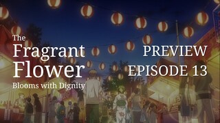 [PREVIEW EPISODE 13] The Fragrant Flower Blooms with Dignity