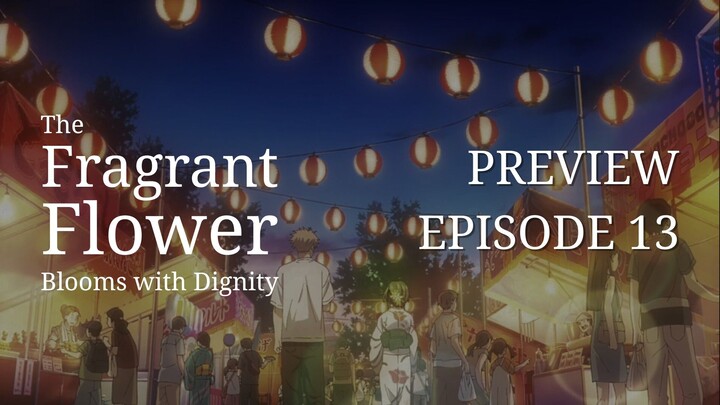 [PREVIEW EPISODE 13] The Fragrant Flower Blooms with Dignity