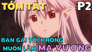 Bạn Gái Tôi Không Muốn Làm Ma Vương - Phần 1 - Tóm Tắt Anime Hay | Flick Anime