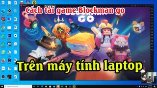 Cách tải game Blockman go trên máy tính | Cách chơi Blockman go trên máy tính PC và Laptop