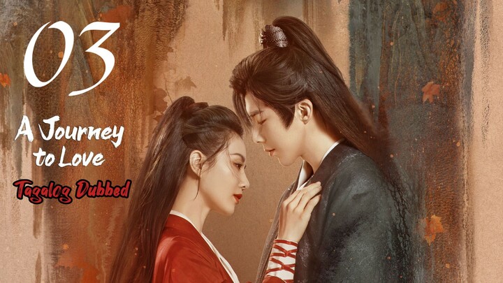 A Journey to Love Episode 03 Tagalog Dubbed HD