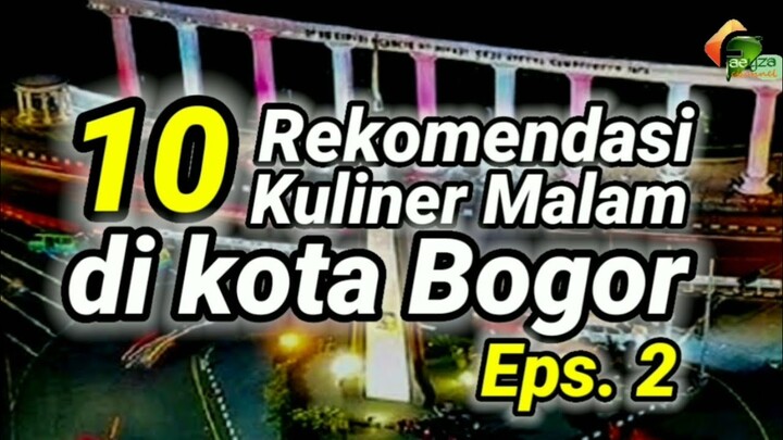 WAJIB TAHU..INILAH REKOMENDASI  KULINER MALAM DI KOTA BOGOR Eps.2