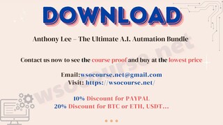 [WSOCOURSE.NET] Anthony Lee – The Ultimate A.I. Autmation Bundle