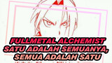 Fullmetal Alchemist|【MAD】 Satu adalah semuanya, semua adalah satu