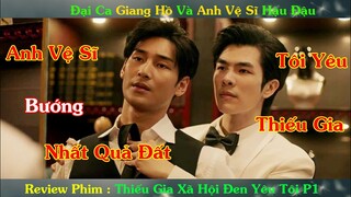 Review Phim Đam Mỹ : Anh Vệ Sĩ Bướng Nhất Quả Đất Là Người Tình Của Thiếu Gia | KINNPOERSCHE P1
