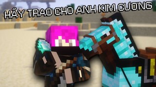 [Nhạc chế] - HÃY TRAO CHO ANH KIM CƯƠNG (Minecraft)