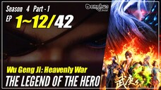 【Wu Geng Ji】 Season 4 Part 1 Ep. 1~12 (115-126) - The Legend and the Hero | Donghua Sub Indo