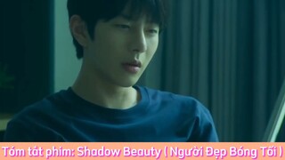 REVIEW PHIM : Shadow Beauty (Người Đẹp Bóng Tối) [ Phần 42 ] #reviewphimhaynhat
