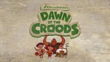 Dawn of the Croods S01E01 (Tagalog Dubbed)
