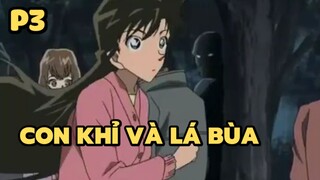 [Thám tử lừng danh Conan] - Vụ án Con khỉ và lá bùa (P3) | Anime hay