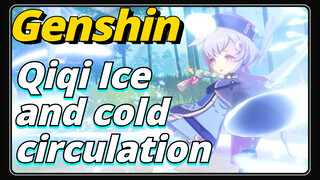 Qiqi Ice and cold circulation