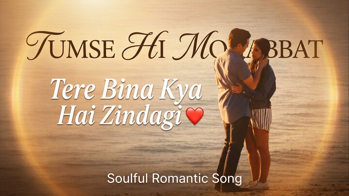 Tumse Hi Mohabbat | Romantic Song | Heart Touching Love Song | Dil Sirf Tera Hi Hai❤️| New Song 2026