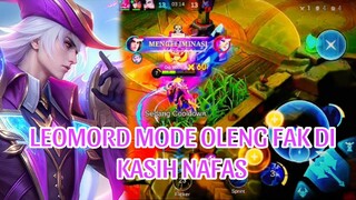 LEOMORD MODE OLENG EXE GAK DI KASIH GERAK