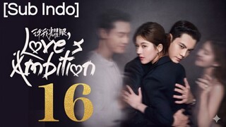 Love Ambition (2025) - Ep 16 [Sub Indo]