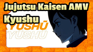[Jujutsu Kaisen AMV] Kyushu