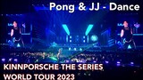 KINNPORSCHE THE SERIES WORLD TOUR 2023 - Pong & JJ dance