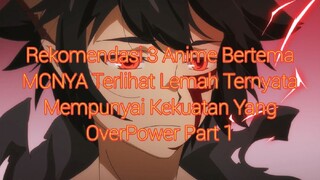 Rekomendasi 3 Anime Bertema MCnya Terlihat Lemah Ternyata Mempunyai Kekuatan Yang OverPower Part 1