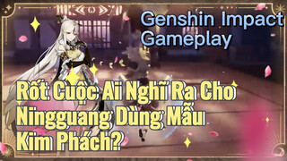 [Genshin, Live] Rốt Cuộc Ai Nghĩ Ra Cho Ningguang Dùng Mẫu Kim Phách?