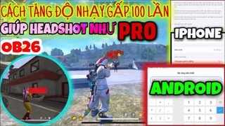 Free Fire | Cách Tăng Độ Nhạy Và Giảm LAG Gấp 100 Lần Dành Cho AnDroid Và IOS HeadShot Hơn Cả PC