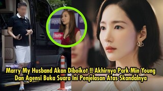 Marry My Husband Akan Diboikot !! Akhirnya Park Min Young Dan Agensi Buka Suara Ini Penjelasannya