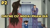 [Thám tử lừng danh Conan] - Chứng cứ ngoại phạm giả (P2) | Anime hay