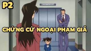 [Thám tử lừng danh Conan] - Chứng cứ ngoại phạm giả (P2) | Anime hay