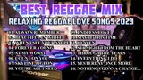 BEST REGGAE MIX 2023 - RELAXING REGGAE LOVE SONGS 2023 - OLDIES BUT GOODIES REGGAE NONSTOP SONGS