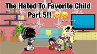 The Hated To Favorite Child / Gacha Mini Movie/ Part 5  ☹️☹️☹️