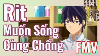 [Banished from the Hero's Party]FMV | Rit Muốn Sống Cùng Chồng
