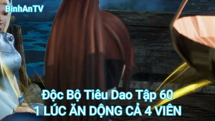 Độc Bộ Tiêu Dao Tập 60-1 LÚC ĂN DỘNG CẢ 4 VIÊN