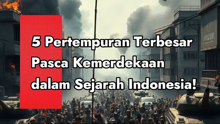 5 Pertempuran Pasca Kemerdekaan Terbesar dalam Sejarah Indonesia!