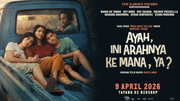 Film Penuh Emosional | AYAH, INI ARAHNYA KE MANA, YA? - Review