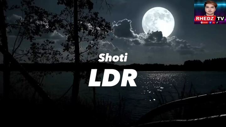 Shoti - LDR [ Lyrics + Speed Up ]