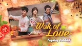 Wok Of Love_ Ep10 tagalog dub