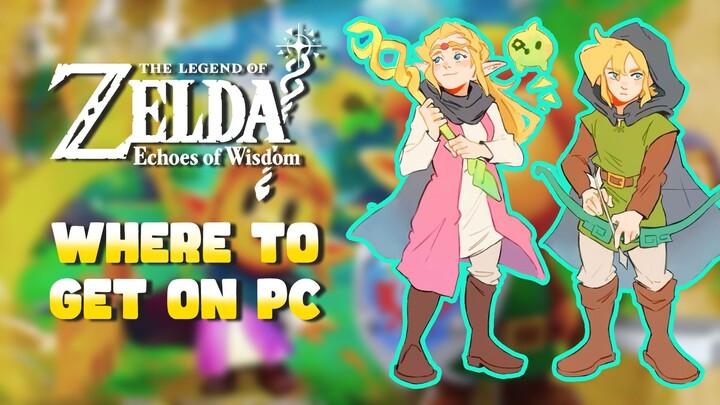 Where to Get The Legend of Zelda Echoes of Wisdom on PC