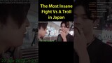 The Most Insane Fight VS A Troll in Japan