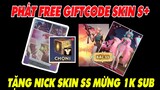 Liên Quân | Phát FREE GIFTCODE skin S+  Tặng 2 nick game skin SS ăn mừng 1000 Sub