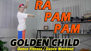 【RA PAM PAM】- GOLEDN CHILD | Thailand's Golfy | Fat-burning dance workout