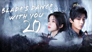 🇨🇳E20 Blade's Dance with You - Yu Jun Xiang Ren (2024)